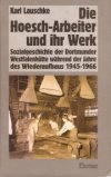 Die Hoesch-Arbeiter und ihr Werk Die Hoesch-Arbeiter und ihr Werk