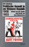 Politische Gewalt in der Weimarer Republik 1918-1933 Politische Gewalt in der Weimarer Republik 1918-1933