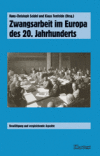 Zwangsarbeit im Europa des 20. Jahrhunderts Zwangsarbeit im Europa des 20. Jahrhunderts